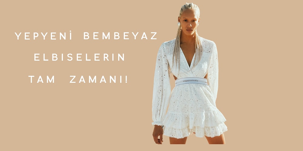 Biraz Cesur Davranıp Almanız Gereken Bembeyaz Elbiseler