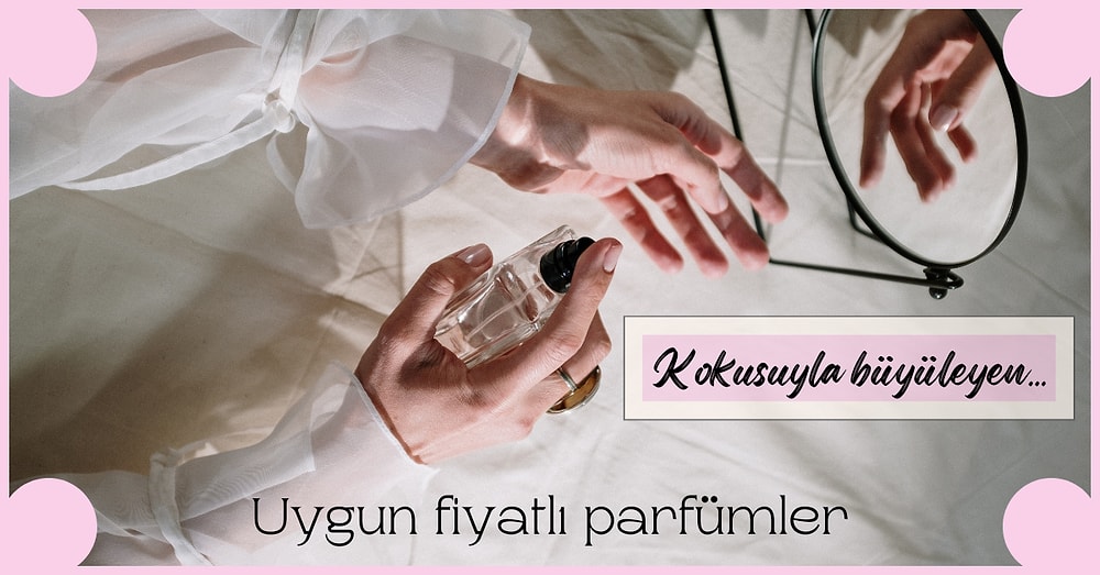 Yorumlarıyla Kalbimizi Çalan Fiyat Performans Ürünü Kadın Parfümleri
