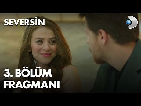 Seversin 3. Bölüm Fragmanı Yayınlandı! İşte Seversin Fragman ve Son Bölüm Özeti