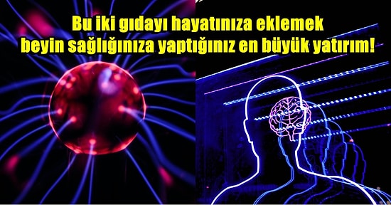 Yalnızca Bu İki Gıdayı Tüketmek Beyin İşlevini Olumlu Etkileyerek Gelişmesine Yardımcı Olabilir!