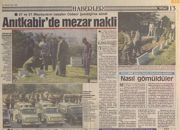Ve belki de bu rahatsızlık sebebiyle naaşlar kanundan tam 7 yıl sonra 24 Ağustos 1988'de "gizlice" Anıtkabir'den alınır. 10 kişi Cebeci Şehitliğine defnedilirken Ersan Özey'in naaşı ailesi tarafından teslim alınır.