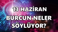 Günlük Burç Yorumuna Göre 13 Haziran Pazartesi Günün Nasıl Geçecek?