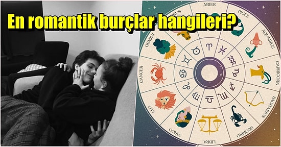 İlişkisinde Sevdiğini Pamuklara Sarıp Sarmalayacak En Romantik Burçlar Hangileridir?