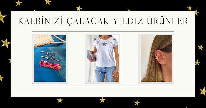 Yıldızlara Gönül Verenlere Yıldız Detaylı Harika Ürünler