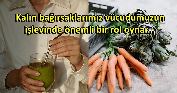 Kalın Bağırsaklarınızı Sağlıklı ve Temiz Tutmak İçin Tüketmeniz Gereken Gıdalar