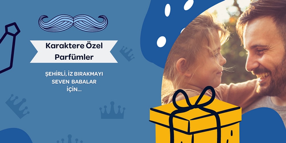 Geçtiği Yerde İz Bırakacak Babalara Karakterine Özel Hediye Parfüm Önerileri