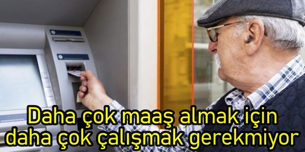 Çok Çalışmak Fazla Kazanmak Demek Değilmiş: Emekli Maaşını Yüksek Almanın Yolu ne?