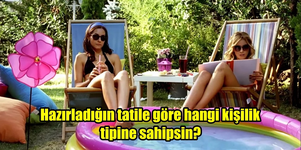 Planladığın Tatile Göre Hangi Kişilik Tipine Sahipsin?