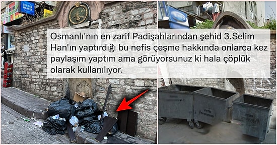 Padişah III. Selim Tarafından Yaptırılan Tarihi Çeşmenin Çöplük Olarak Kullanılması Herkesi İsyan Ettirdi!
