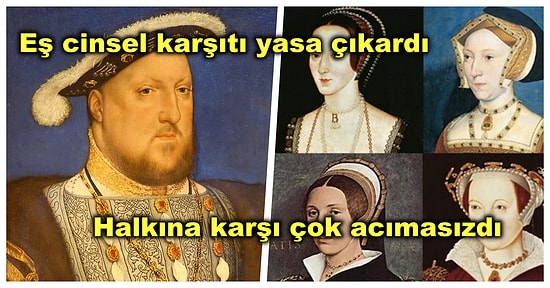 İngiltere'nin En Acımasız Kralı Olarak Bilinen VIII. Henry Hakkında Rahatsız Edici Gerçekler