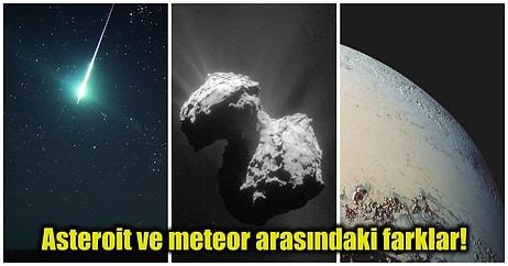 Kozmosun Boşluğunda Başıboş Gezen Meteorlar, Asteroitler ve Kuyruklu Yıldızlar Arasındaki Farkları Açıklıyoruz