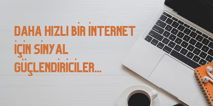 İnternet Çekmeyen Oda Kalmasın: En İyi Sinyal Güçlendiriciler