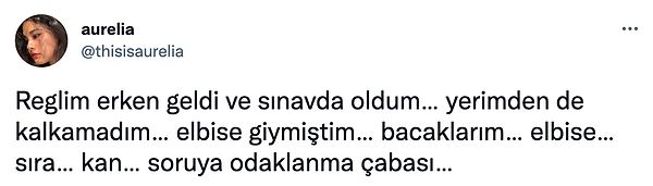 Twitter'dan @thisisaurelia sınava girdiği sırada regl olduğunu ve sonrasında yaşanan talihsiz olaylar serüvenini anlattı.