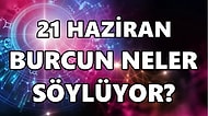 Günlük Burç Yorumuna Göre 21 Haziran Salı Günün Nasıl Geçecek?