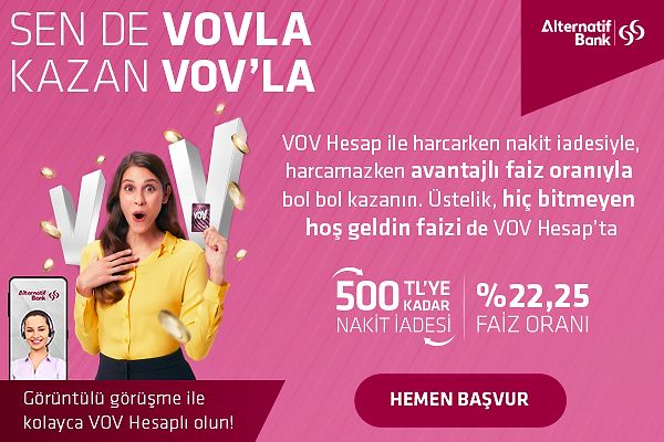 Tüm bu avantajlar Alternatif Bank VOV Hesap'ta! Hemen VOV Hesap sahibi ol, fırsatları kaçırma!