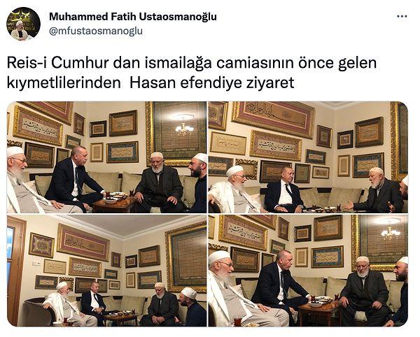 Erdoğan'ın İsmailağa Cemaati'ne yaptığı ziyaretin fotoğraflarını, Mahmut Ustaosmanoğlu'nun torunu Muhammed Fatih Ustaosmanoğlu Twitter hesabından paylaşmıştı.