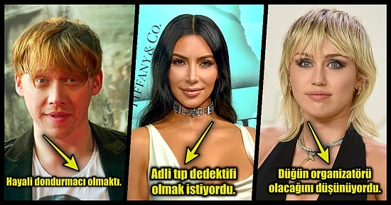 Hep Hayalini Kurmuşlar! Dünyaca Ünlü İsimlerin Aslında Yapmak İstedikleri Meslekler