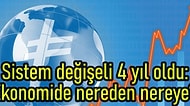 Cumhurbaşkanlığı Sistemine Geçeli Tam 4 Yıl Oldu: Ekonomide Neler Değişti?