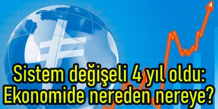 Cumhurbaşkanlığı Sistemine Geçeli Tam 4 Yıl Oldu: Ekonomide Neler Değişti?