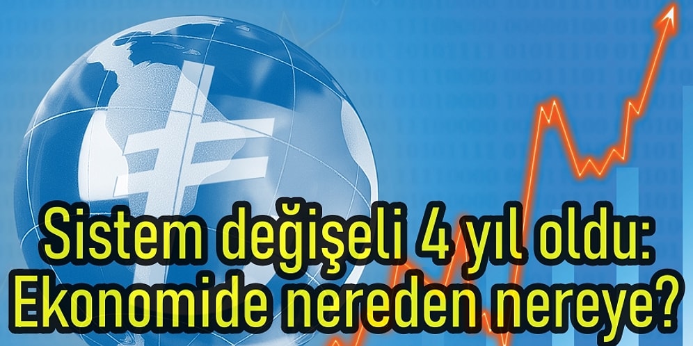Cumhurbaşkanlığı Sistemine Geçeli Tam 4 Yıl Oldu: Ekonomide Neler Değişti?