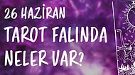 Tarot Falına Göre 26 Haziran Pazar Günü Senin İçin Nasıl Geçecek?