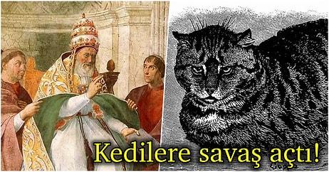 Bildiğiniz Tüm Her Şeyi Unutun: Kedilere Savaş İlan Eden Papa IX.Gregory ve Yaptıkları