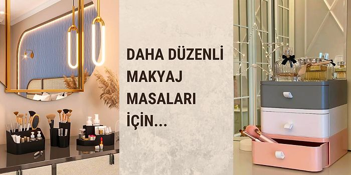 Makyaj Masanızı Düzenleyin! En Sevilen Makyaj Organizerları