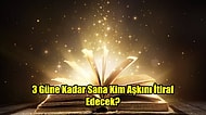 Ebced Testine Göre 3 Güne Kadar Kim Sana Aşkını İtiraf Edecek?