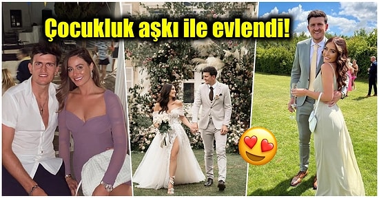 Manchester United'ın Yıldız Futbolcusu Harry Maguire, Fern Hawkins ile 500 Bin Sterlinlik Bir Törenle Evlendi!