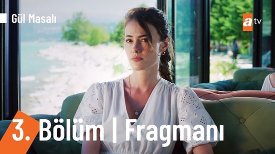 Gül Masalı 3. Bölüm Fragmanı Yayınlandı! İşte Gül Masalı Fragman ve Son Bölüm Yaşananlar