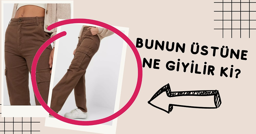 Trend Alarmı! Sezonun En Çok Rağbet Gören Kargo Pantolonlarla Kombinleyebileceğiniz Parçalar