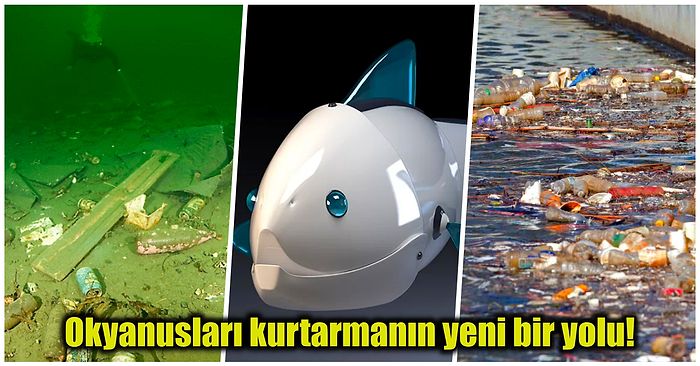 Yeni Teknoloji Robot Balıklar Okyanuslardan Plastik Atıkları Temizleyecek!