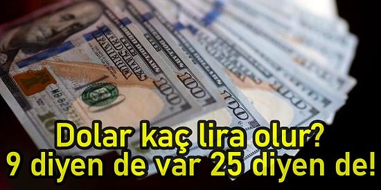 'Ekonomist Değilim ama Dolar 9 Lira Olur' Diyen Akit Yazarı mı? 'Dolar 25 Lira Olur' Diyen Selçuk Geçer mi?