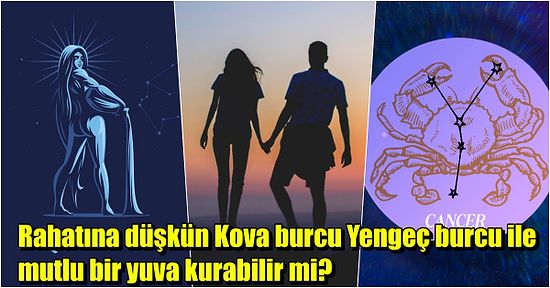 Özgürlüğüne Düşkün Kova Burcu ile Eşine Sadık Yengeç Burcu İlişkide Anlaşabilir mi?