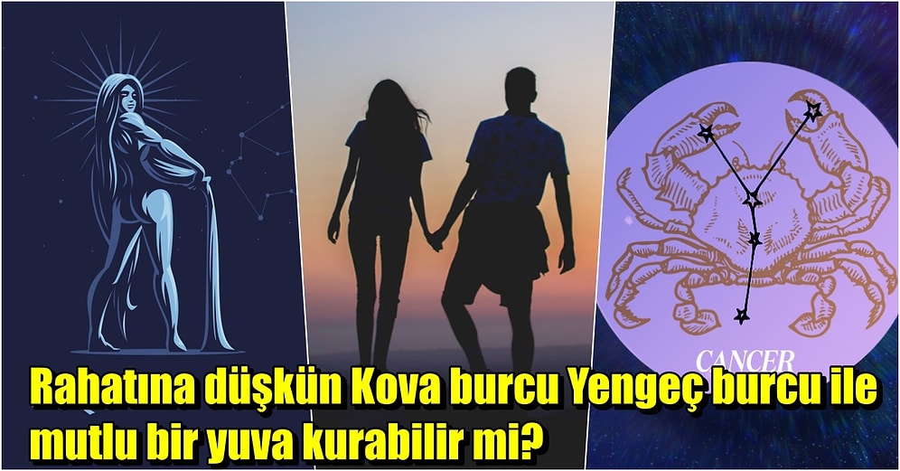 Özgürlüğüne Düşkün Kova Burcu ile Eşine Sadık Yengeç Burcu İlişkide Anlaşabilir mi?