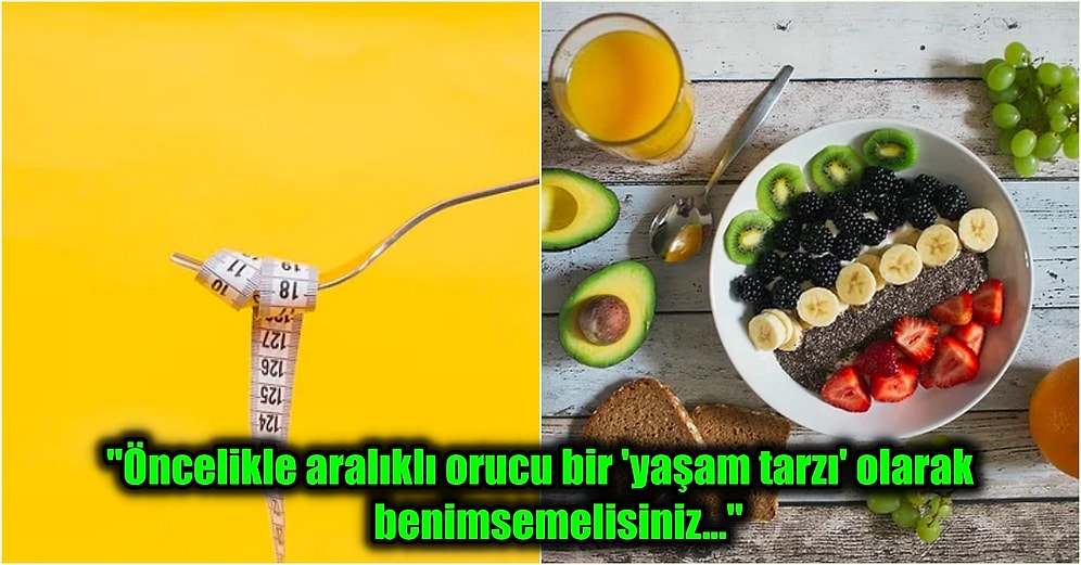 Deneyen Herkesin Deliler Gibi Kilo Verdiği Aralıklı Oruçla İlgili Bilmeniz Gereken Her Şeyi Anlatıyoruz