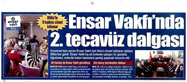8. Bitlis'te Ensar Vakfı'na ait evlerde çalışan iki gönüllü öğretmen kadınlara şantaj yaparak tecavüz etmişti.