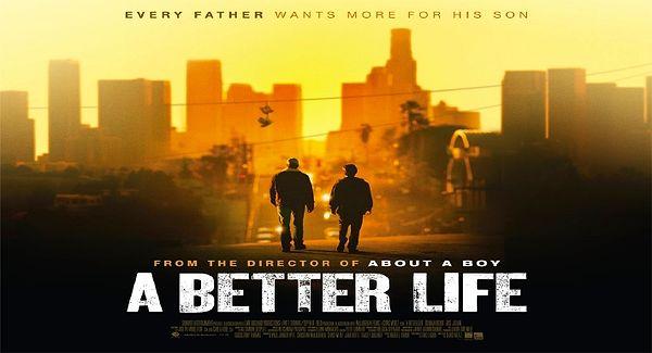 9. A Better Life / Daha İyi Bir Hayat (2011) – IMDb: 7.2