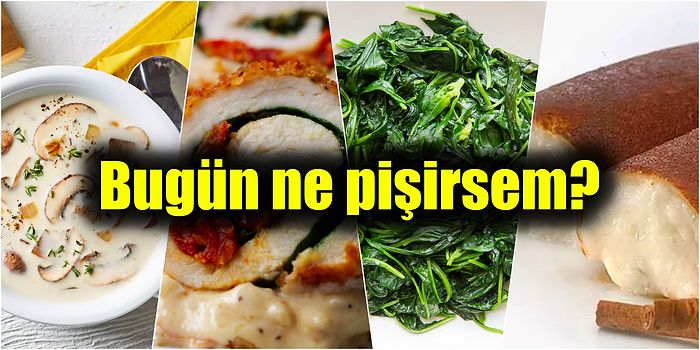 Akşama Ne Pişireceğini Bilemeyenler İçin Kolay ve Çok Lezzetli Yemek Tarifleriyle Günün Menüsü