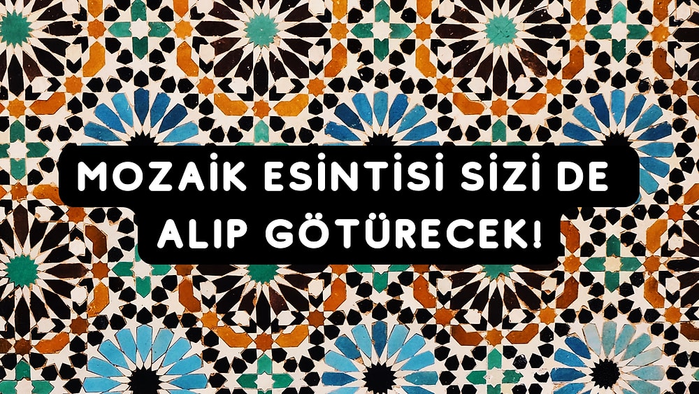 Bir Yaşam Stili! Kullanacakların Uzun Yıllar Favorisi Olacak Mozaik Desenli Ürünler