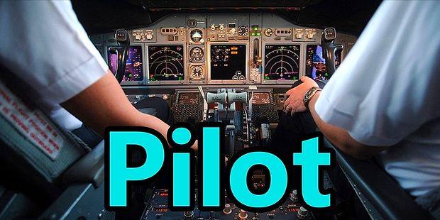 Pilotluk 101: Pilotluk Nedir? Ne İş Yapar? Nasıl Pilot Olunur?