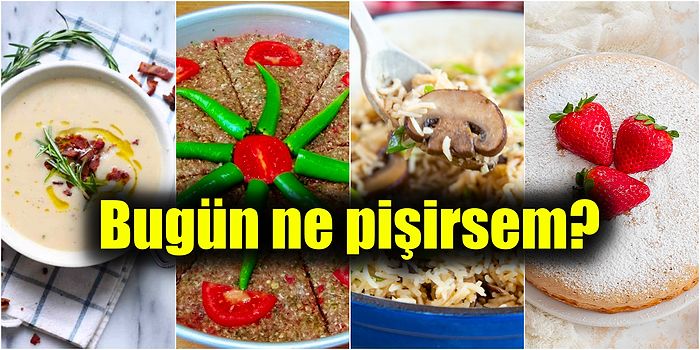 'Bugün Ne Pişirsem?' Diye Düşünüyorsanız Bu Tariflere Mutlaka Göz Atın: Pratik ve Çok Kolay Günün Menüsü