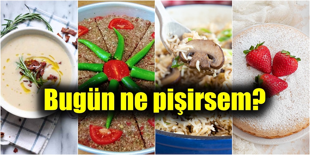 'Bugün Ne Pişirsem?' Diye Düşünüyorsanız Bu Tariflere Mutlaka Göz Atın: Pratik ve Çok Kolay Günün Menüsü