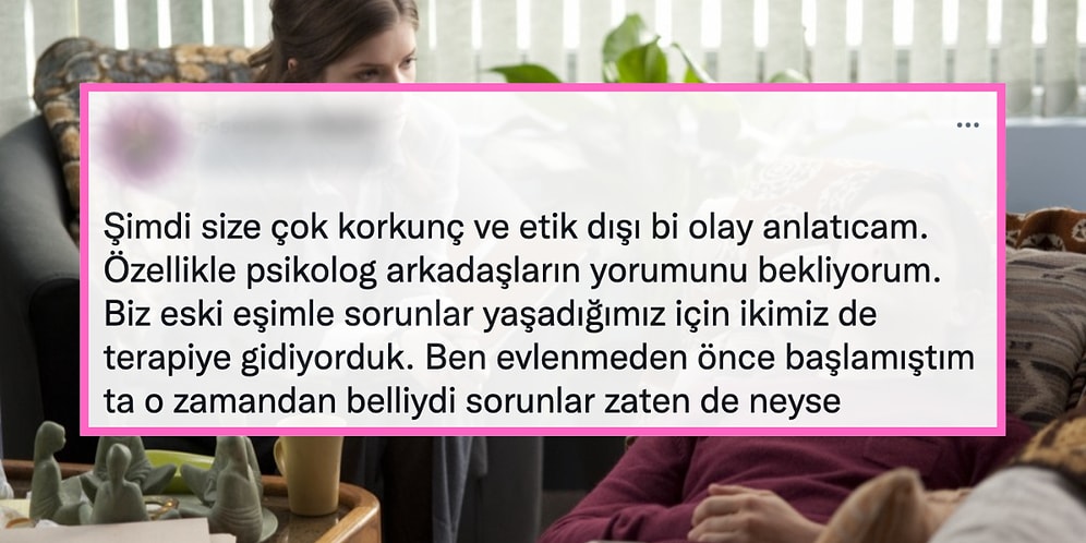Bir Kadın Kullanıcının Eski Eşiyle Birlikte Gittiği Psikologla Yaşadığı İbretlik Hikaye Pes Dedirtti!