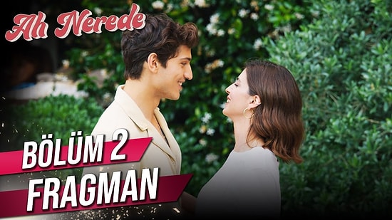 Yeni Dizi Ah Nerede 2. Bölüm Fragmanı Yayınlandı! İşte Ah Nerede Fragman ve Diziye Dair Tüm Detaylar
