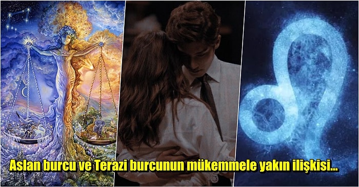 Aslan Burcunun Ömürlük Aşkı Bulabileceği Terazi Burcu ile İlişkisi Nasıldır?