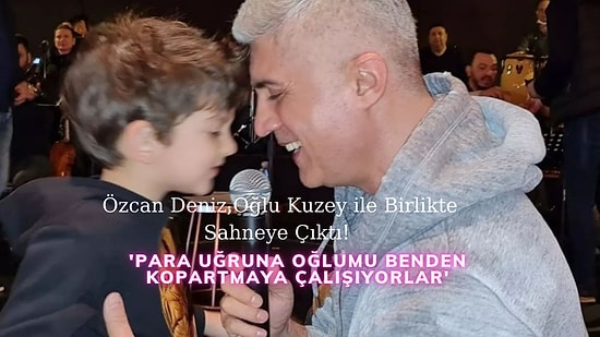 Oğlu Kuzey'i Sahneye Çıkaran Özcan Deniz, Sevenleriyle Dertleşti: "Beni Tokatladı Yüzüm, Gözüm Parçalanacaktı"