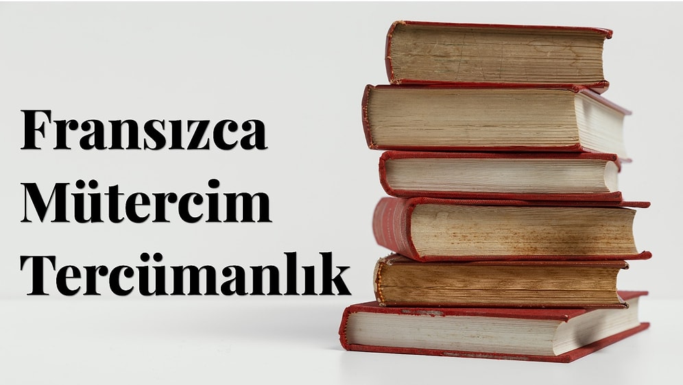 Fransızca Mütercim ve Tercümanlık 2022 Taban Puanları ve Başarı Sıralaması (4 Yıllık)