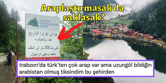 Ne Çektin Be! Türkçe Yerine Arapça Tabelaların Yer Aldığı Uzungöl'ün Vahim Durumu Tepki Çekti