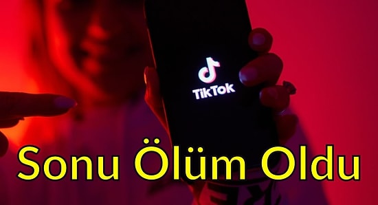 TikTok'taki Meydan Okumanın Sonu Ölümle Sonuçlandı!